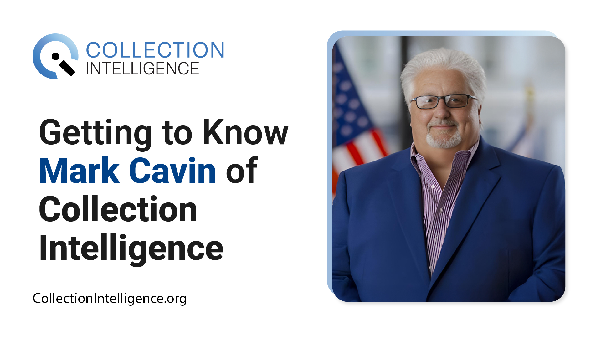 Getting to Know Mark Cavin of Collection Intelligence